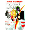 Nick Hornby Pop, csajok, satöbbi