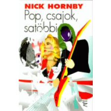 Nick Hornby Pop, csajok, satöbbi irodalom