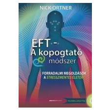 Nick Ortner EFT - A KOPOGTATÓ MÓDSZER - AJÁNDÉK DVD-VEL! ezoterika