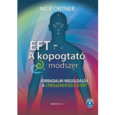 Nick Ortner - EFT - A kopogtató módszer - Forradalmi megoldások a stresszmentes életért egyéb könyv