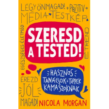 Nicola Morgan - Szeresd a tested! egyéb könyv