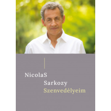 Nicolas Sarkozy Szenvedélyeim - Nicolas Sarkozy irodalom