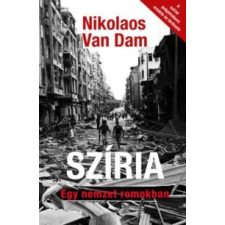 Nikolaos van Dam Szíria - Egy nemzet romokban történelem