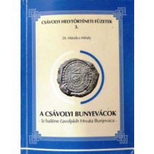 nincs feltüntetve A csávolyi Bunyevácok (Csávolyi helytörténeti füzetek 3.) antikvárium - használt könyv