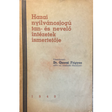 nincs feltüntetve Hazai nyilvánosjogú tan- és nevelő intézetek ismertetője 1940 - Dr. Ozorai Frigyes antikvárium - használt könyv