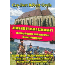  Nincs más út, csak a szabadság /Bocskay-Bethlen szabadságharc török szövetséggel történelem