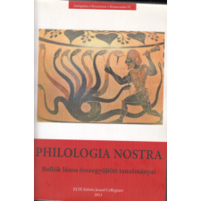 Nincs megadva Philologia Nostra - Bollók János összegyűjtött tanulmányai antikvárium - használt könyv