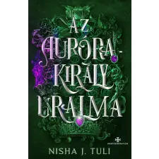 Nisha J. Tuli - Az Aurórakirály uralma - élfestett egyéb könyv