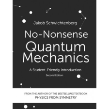  No-Nonsense Quantum Mechanics: A Student-Friendly Introduction, Second Edition – Jakob Schwichtenberg idegen nyelvű könyv