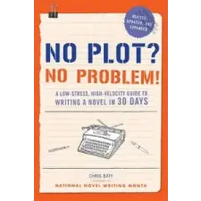  No Plot? No Problem! – Chris Baty idegen nyelvű könyv