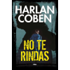  NO TE RINDAS – COBEN,HARLAN (Kemény kötésű)