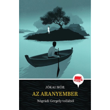 Nógrádi Gergely JÓKAI MÓR - AZ ARANYEMBER - KLASSZ! 5. - NÓGRÁDI GERGELY TOLLÁBÓL gyermek- és ifjúsági könyv