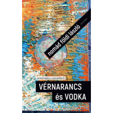 Nomád Földi László - Vérnarancs és vodka - színészregény a szenvedélyről egyéb könyv