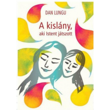 Noran Libro Dan Lungu - A kislány, aki Istent játszott regény