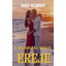 Norbert Tasev (magánkiadás) A boldogság titkos ereje egyéb e-könyv