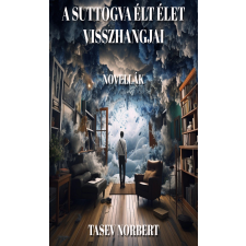 Norbert Tasev (magánkiadás) A suttogva élt élet visszhangjai irodalom