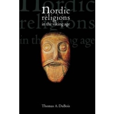  Nordic Religions in the Viking Age – Thomas A. DuBois idegen nyelvű könyv