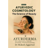 Notion Press Media Pvt. Ltd Ayurvedic Cosmetology The Science of Beauty – Dr Mukesh Aggarwal (Puha kötésű)