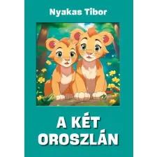 Nyakas Tibor - A két oroszlán egyéb könyv