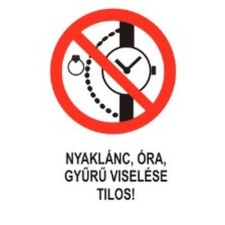  Nyaklánc, óra, gyűrű viselése tilos! - öntapadó, 160*240 információs tábla, állvány