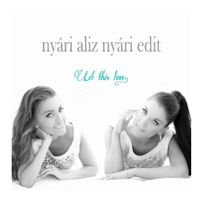 Nyári Aliz, Nyári Edit Nyári Aliz Nyári Edit - Let This Love (Cd) egyéb zene