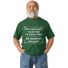  Nyugdíjas vagyok, jó munkát holnap - Férfi Póló férfi póló