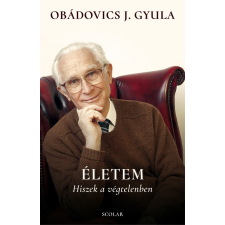 Obádovics J. Gyula - Életem – Hiszek a végtelenben (új, bővített kiadás) egyéb könyv