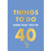OCTOPUS BOOKS Things to Do Now That You're 40 (Könyv)
