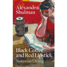 Octopus Publishing Group Roast Chicken and Red Lipstick | Alexandra Shulman idegen nyelvű könyv