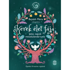 OEM Bajzáth Mária - Kerek élet fája - Jeles napok mesekalendáriuma egyéb könyv
