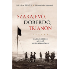 OEM Balla Tibor - Szarajevó Doberdó Trianon - Magyarország az első világháborúban történelem