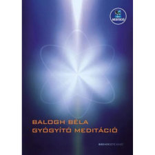 OEM Balogh Béla - Gyógyító meditáció - Letölthető mp3-meditációval ezoterika
