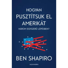 OEM Ben Shapiro - Hogyan pusztítsuk el Amerikát három egyszerű lépésben? egyéb könyv
