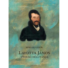 OEM Bencsik Gábor - Lavotta János utolsó délutánja egyéb könyv