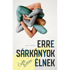 OEM Czéh Zoltán - Erre a sárkányok élnek egyéb könyv