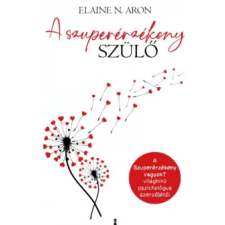 OEM Elaine N. Aron - A szuperérzékeny szülő egyéb könyv