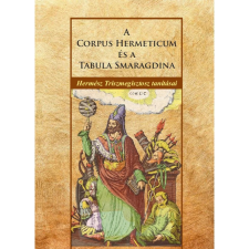 OEM Hermész Triszmegisztosz - A Corpus Hermeticum és a Tabula Smaragdina ezoterika