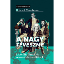 OEM John J Mearsheimer - A nagy téveszme - Liberális álmok és nemzetközi realitások társadalom- és humántudomány