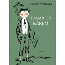 OEM Karinthy Frigyes - Tanár úr kérem ( 2016 ) egyéb könyv