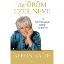 OEM Katie Byron - Az öröm ezer neve - Élj harmóniában az élet dolgaival egyéb könyv