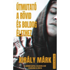 OEM Király Márk - Útmutató a rövid és boldog élethez regény