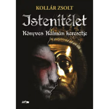 OEM Kollár Zsolt - Istenítélet - Könyves Kálmán keresztje egyéb könyv