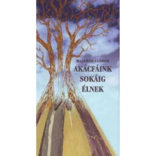 OEM MAJOROS SÁNDOR - Akácfáink sokáig élnek irodalom