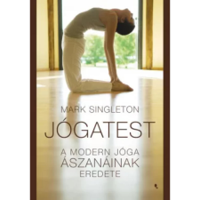 OEM Mark Singleton - Jógatest - A modern jóga ászanáinak eredete egyéb könyv