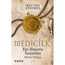 OEM Matteo Strukul - Mediciek - Egy dinasztia hanyatlása - Medici Mária - Mediciek 4. egyéb könyv