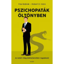 OEM Paul Babiak - Robert D. Hare - Pszichopaták öltönyben - Az üzleti világ lelkiismeretlen ragadozói egyéb könyv