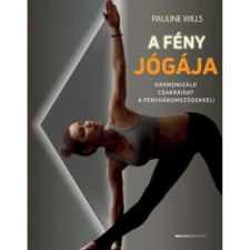 OEM Pauline Willis - A fény jógája - Harmonizáld csakráidat a fényháromszögekkel! egyéb könyv