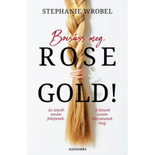 OEM Stephanie Wrobel - Bocsáss meg Rose Gold! szépirodalom