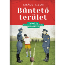 OEM Takács Tibor - Büntetőterület - Futball és hatalom a szocialista korszakban egyéb könyv