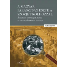 OEM Varga Zsuzsanna - A magyar parasztság esete a szovjet kolhozzal történelem